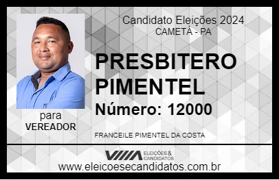 Candidato PRESBITERO PIMENTEL 2024 - CAMETÁ - Eleições