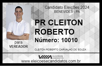 Candidato PR CLEITON ROBERTO 2024 - BENEVIDES - Eleições