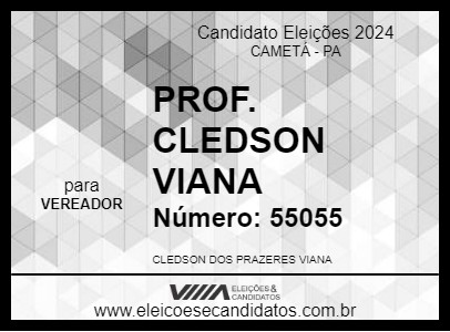 Candidato PROF. CLEDSON VIANA 2024 - CAMETÁ - Eleições