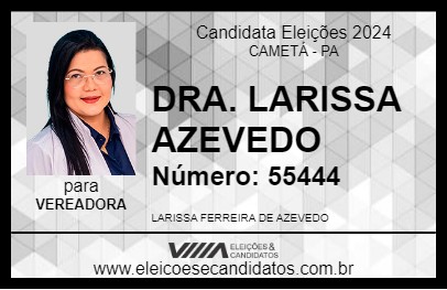 Candidato DRA. LARISSA AZEVEDO 2024 - CAMETÁ - Eleições