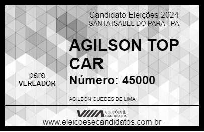 Candidato AGILSON TOP CAR 2024 - SANTA ISABEL DO PARÁ - Eleições