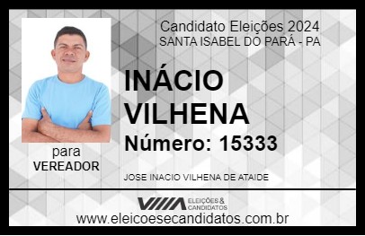 Candidato INÁCIO VILHENA 2024 - SANTA ISABEL DO PARÁ - Eleições