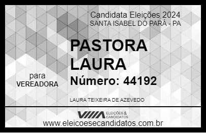 Candidato PASTORA LAURA  2024 - SANTA ISABEL DO PARÁ - Eleições