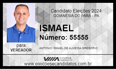 Candidato ISMAEL 2024 - GOIANÉSIA DO PARÁ - Eleições