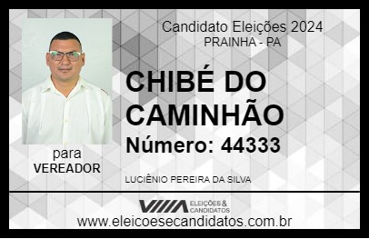 Candidato CHIBÉ DO CAMINHÃO 2024 - PRAINHA - Eleições