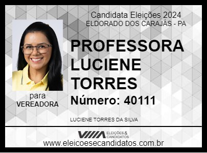 Candidato PROFESSORA LUCIENE TORRES 2024 - ELDORADO DOS CARAJÁS - Eleições