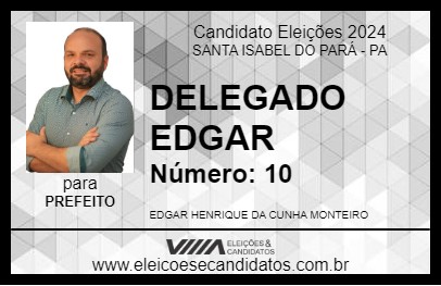 Candidato DELEGADO EDGAR 2024 - SANTA ISABEL DO PARÁ - Eleições