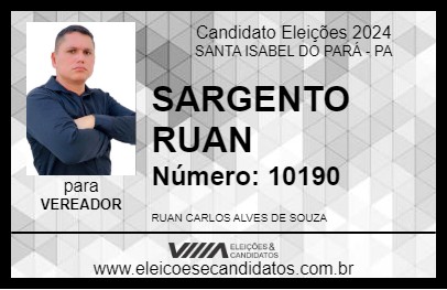 Candidato SARGENTO RUAN 2024 - SANTA ISABEL DO PARÁ - Eleições