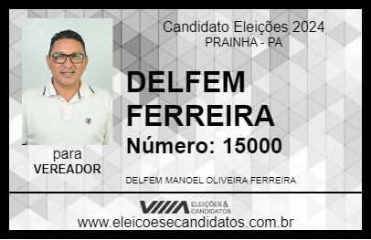 Candidato DELFEM FERREIRA 2024 - PRAINHA - Eleições