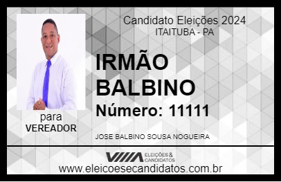 Candidato IRMÃO BALBINO 2024 - ITAITUBA - Eleições