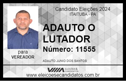 Candidato ADAUTO O LUTADOR 2024 - ITAITUBA - Eleições