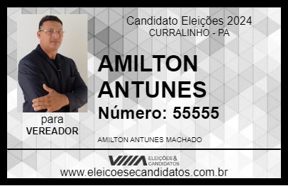 Candidato AMILTON ANTUNES 2024 - CURRALINHO - Eleições