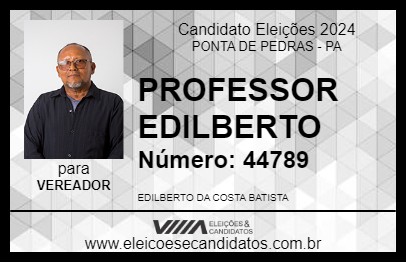 Candidato PROFESSOR EDILBERTO 2024 - PONTA DE PEDRAS - Eleições