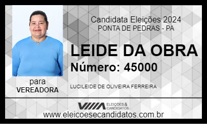 Candidato LEIDE DA OBRA 2024 - PONTA DE PEDRAS - Eleições