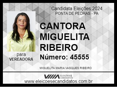 Candidato CANTORA MIGUELITA RIBEIRO 2024 - PONTA DE PEDRAS - Eleições