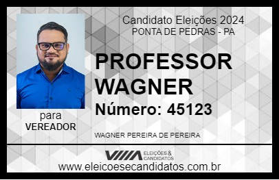 Candidato PROFESSOR WAGNER 2024 - PONTA DE PEDRAS - Eleições