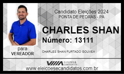 Candidato CHARLES SHAN 2024 - PONTA DE PEDRAS - Eleições