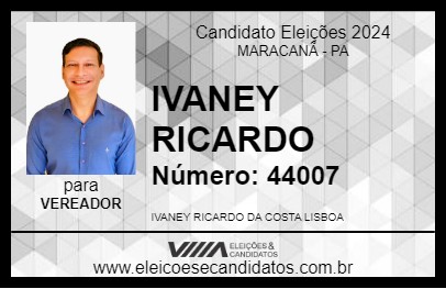 Candidato IVANEY RICARDO 2024 - MARACANÃ - Eleições