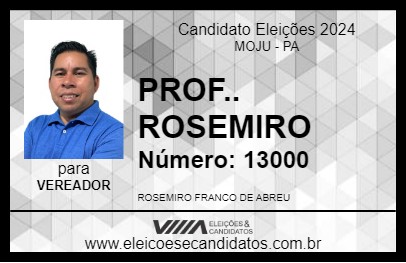 Candidato PROF.. ROSEMIRO 2024 - MOJU - Eleições