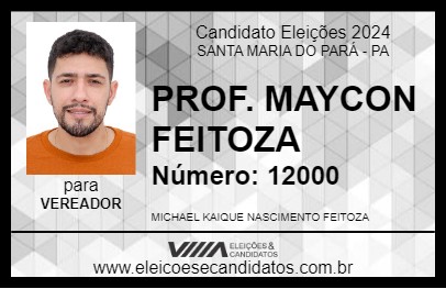 Candidato PROF. MAYCON FEITOZA 2024 - SANTA MARIA DO PARÁ - Eleições