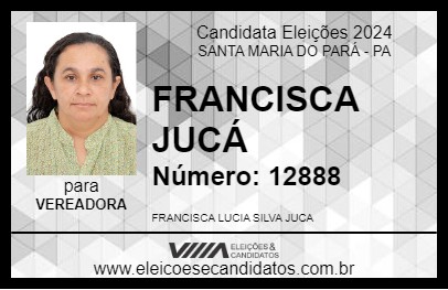 Candidato FRANCISCA JUCÁ 2024 - SANTA MARIA DO PARÁ - Eleições