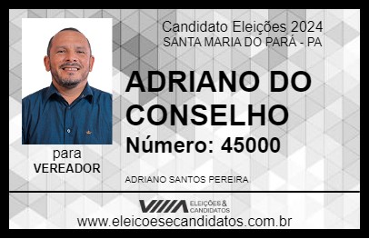 Candidato ADRIANO DO CONSELHO 2024 - SANTA MARIA DO PARÁ - Eleições