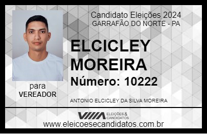 Candidato ELCICLEY MOREIRA 2024 - GARRAFÃO DO NORTE - Eleições