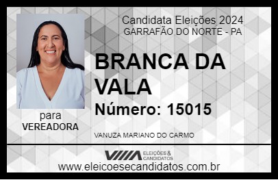 Candidato BRANCA DA VALA 2024 - GARRAFÃO DO NORTE - Eleições