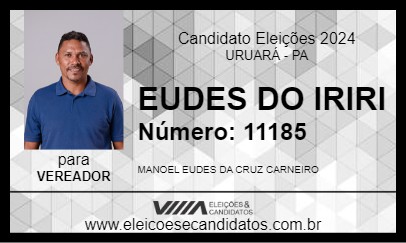 Candidato EUDES DO IRIRI 2024 - URUARÁ - Eleições