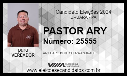 Candidato PASTOR ARY 2024 - URUARÁ - Eleições