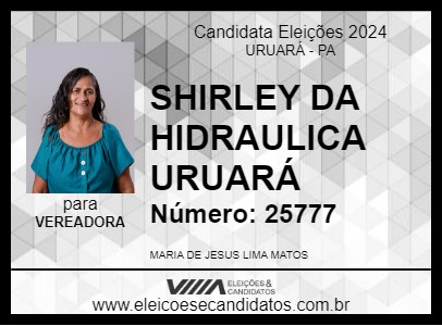 Candidato SHIRLEY DA HIDRAULICA URUARÁ 2024 - URUARÁ - Eleições