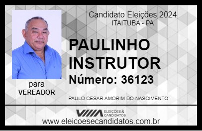 Candidato PAULINHO INSTRUTOR 2024 - ITAITUBA - Eleições