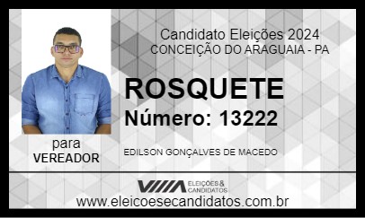 Candidato ROSQUETE 2024 - CONCEIÇÃO DO ARAGUAIA - Eleições