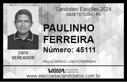 Candidato PAULINHO FERREIRA 2024 - ABAETETUBA - Eleições