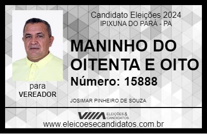 Candidato MANINHO DO OITENTA E OITO 2024 - IPIXUNA DO PARÁ - Eleições