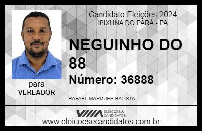 Candidato NEGUINHO DO 88 2024 - IPIXUNA DO PARÁ - Eleições