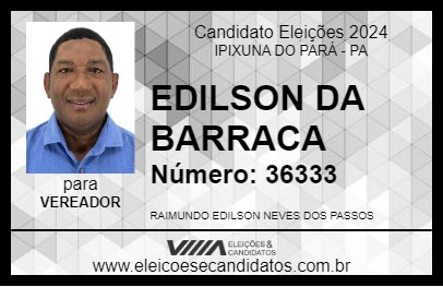 Candidato EDILSON DA BARRACA 2024 - IPIXUNA DO PARÁ - Eleições