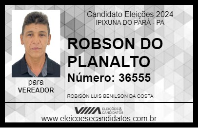 Candidato ROBSON DO PLANALTO 2024 - IPIXUNA DO PARÁ - Eleições