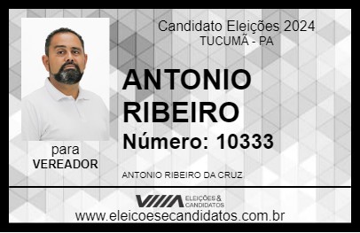 Candidato ANTONIO RIBEIRO 2024 - TUCUMÃ - Eleições