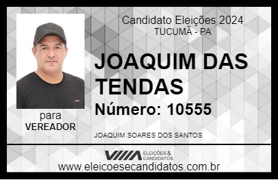 Candidato JOAQUIM DAS TENDAS 2024 - TUCUMÃ - Eleições