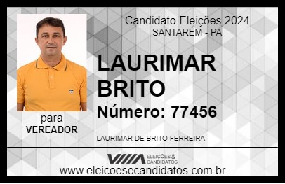 Candidato LAURIMAR BRITO 2024 - SANTARÉM - Eleições