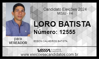 Candidato LORO BATISTA 2024 - MOJU - Eleições