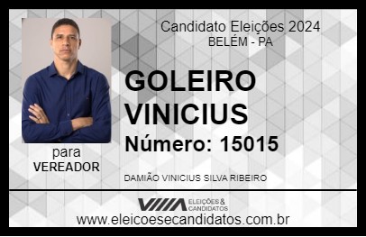 Candidato GOLEIRO VINICIUS 2024 - BELÉM - Eleições