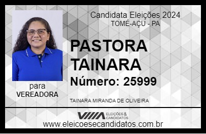 Candidato PASTORA TAINARA 2024 - TOMÉ-AÇU - Eleições