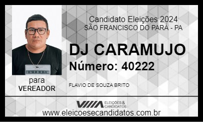 Candidato DJ CARAMUJO 2024 - SÃO FRANCISCO DO PARÁ - Eleições