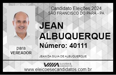 Candidato JEAN ALBUQUERQUE 2024 - SÃO FRANCISCO DO PARÁ - Eleições