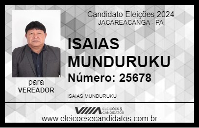 Candidato ISAIAS MUNDURUKU 2024 - JACAREACANGA - Eleições