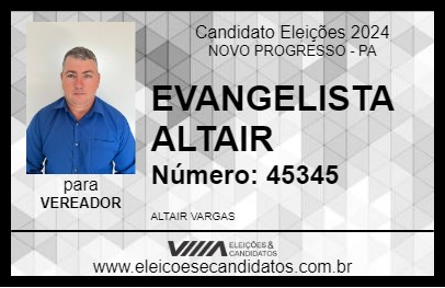 Candidato EVANGELISTA ALTAIR 2024 - NOVO PROGRESSO - Eleições