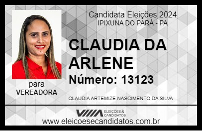 Candidato CLAUDIA DA ARLENE 2024 - IPIXUNA DO PARÁ - Eleições