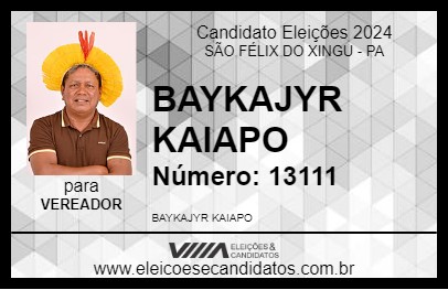 Candidato BAYKAJYR KAIAPO 2024 - SÃO FÉLIX DO XINGU - Eleições